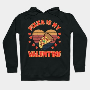 Pizzalover Fun Pizza Is My Valentine Hoodie